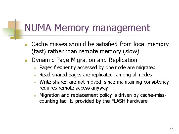 NUMA Memory management n n Cache misses should be satisfied from local memory (fast)