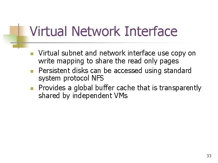 Virtual Network Interface n n n Virtual subnet and network interface use copy on