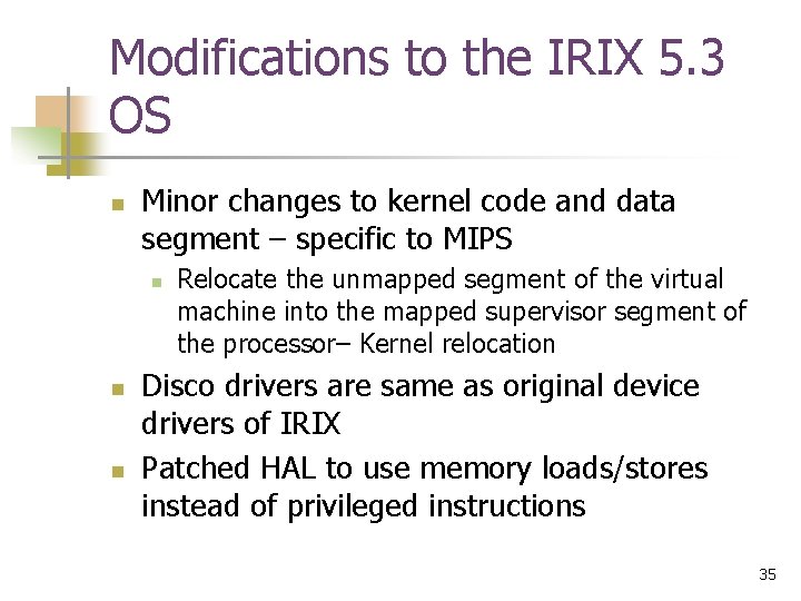 Modifications to the IRIX 5. 3 OS n Minor changes to kernel code and