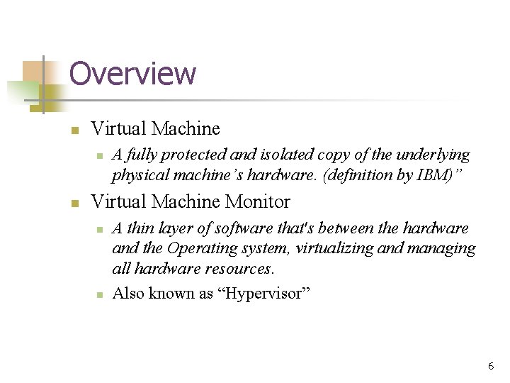 Overview n Virtual Machine n n A fully protected and isolated copy of the