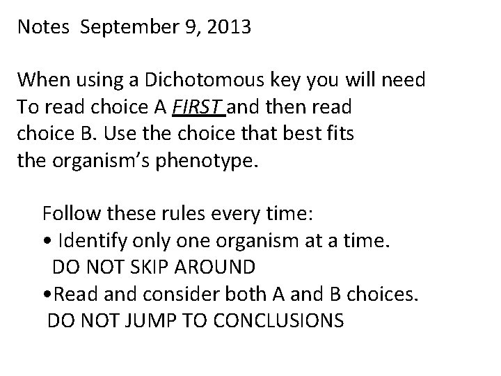 Notes September 9, 2013 When using a Dichotomous key you will need To read
