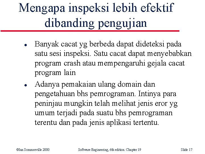 Mengapa inspeksi lebih efektif dibanding pengujian l l Banyak cacat yg berbeda dapat dideteksi