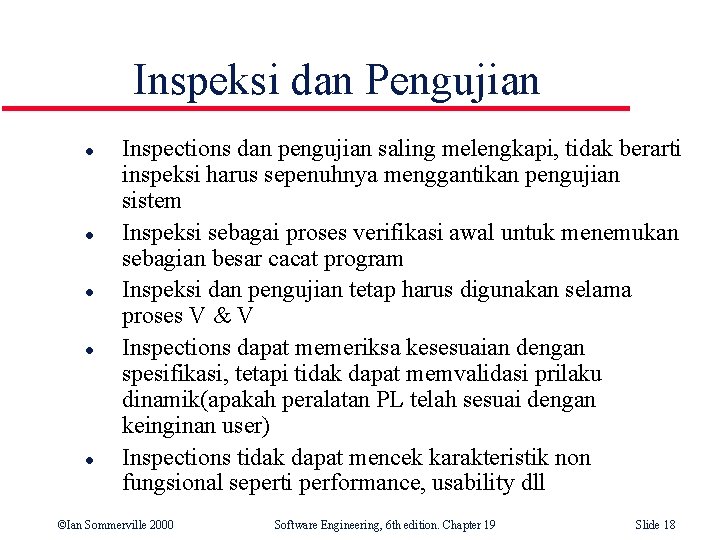 Inspeksi dan Pengujian l l l Inspections dan pengujian saling melengkapi, tidak berarti inspeksi