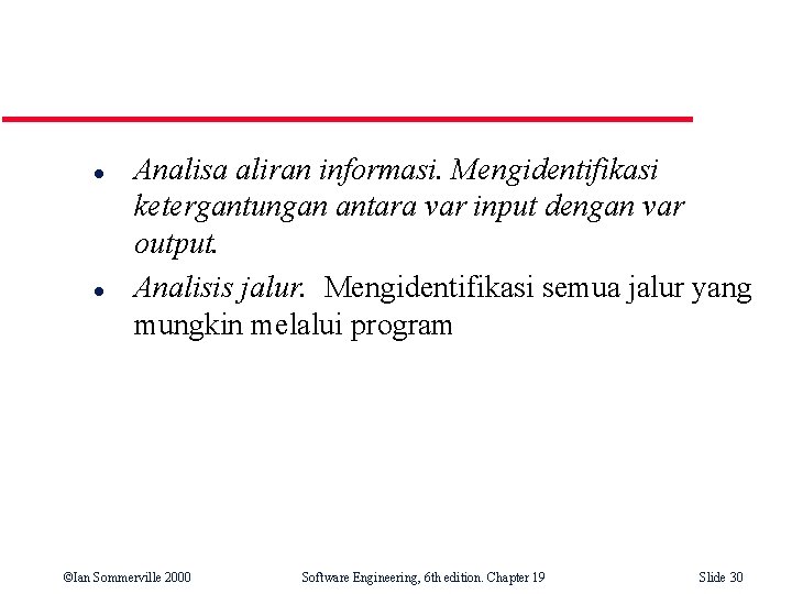 l l Analisa aliran informasi. Mengidentifikasi ketergantungan antara var input dengan var output. Analisis