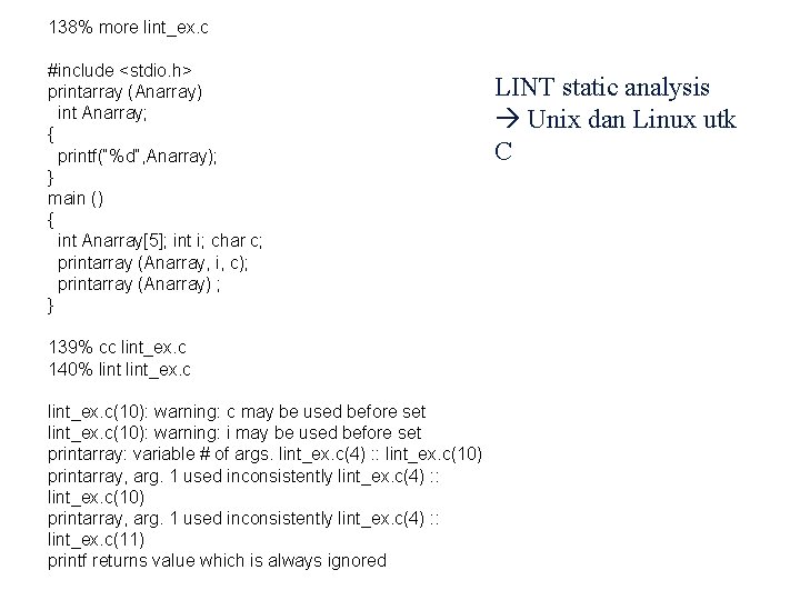 138% more lint_ex. c #include <stdio. h> printarray (Anarray) int Anarray; { printf(“%d”, Anarray);