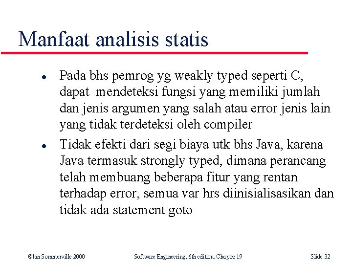 Manfaat analisis statis l l Pada bhs pemrog yg weakly typed seperti C, dapat