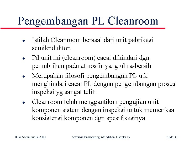 Pengembangan PL Cleanroom l l Istilah Cleanroom berasal dari unit pabrikasi semiknduktor. Pd unit