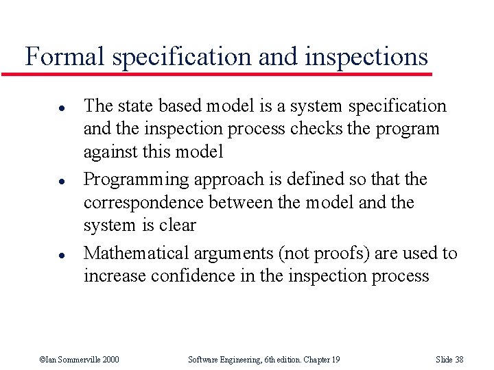 Formal specification and inspections l l l The state based model is a system