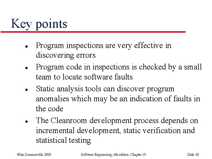 Key points l l Program inspections are very effective in discovering errors Program code