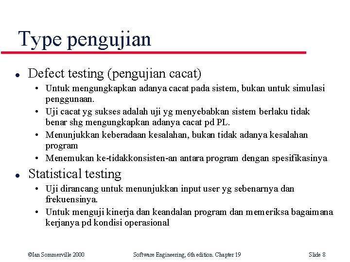 Type pengujian l Defect testing (pengujian cacat) • Untuk mengungkapkan adanya cacat pada sistem,