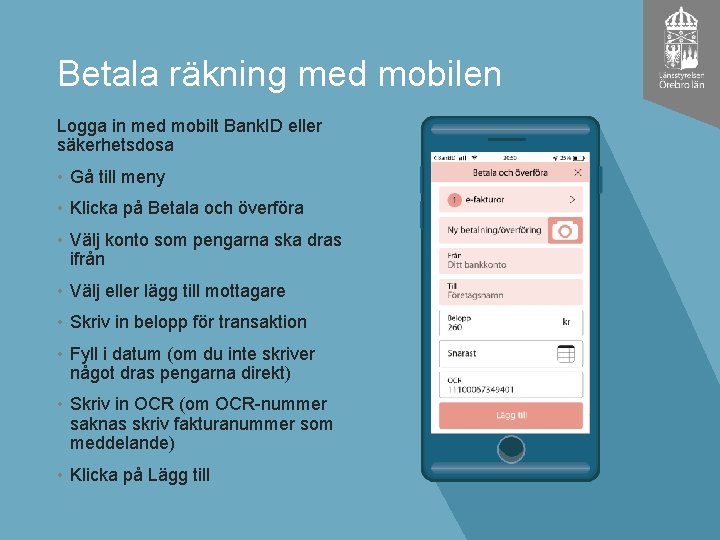 Betala räkning med mobilen Logga in med mobilt Bank. ID eller säkerhetsdosa • Gå