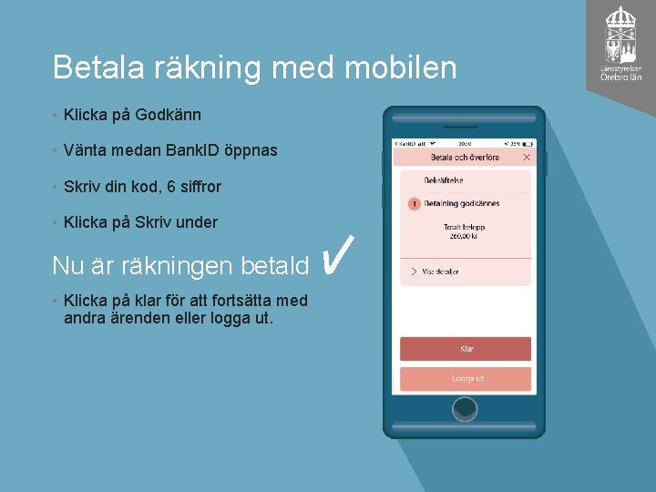 Betala räkning med mobilen • Klicka på Godkänn • Vänta medan Bank. ID öppnas