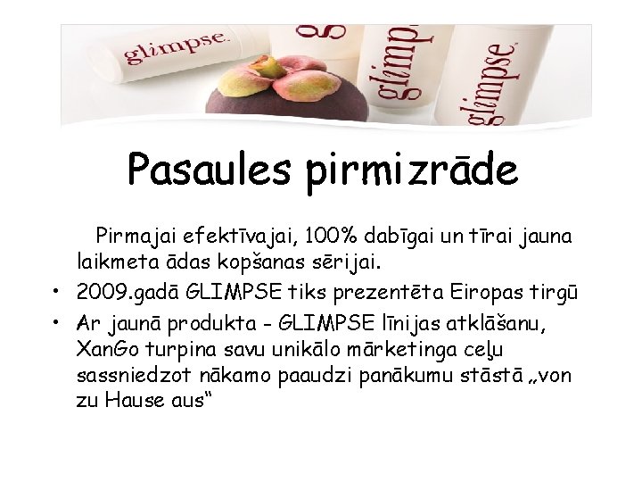 Pasaules pirmizrāde Pirmajai efektīvajai, 100% dabīgai un tīrai jauna laikmeta ādas kopšanas sērijai. •