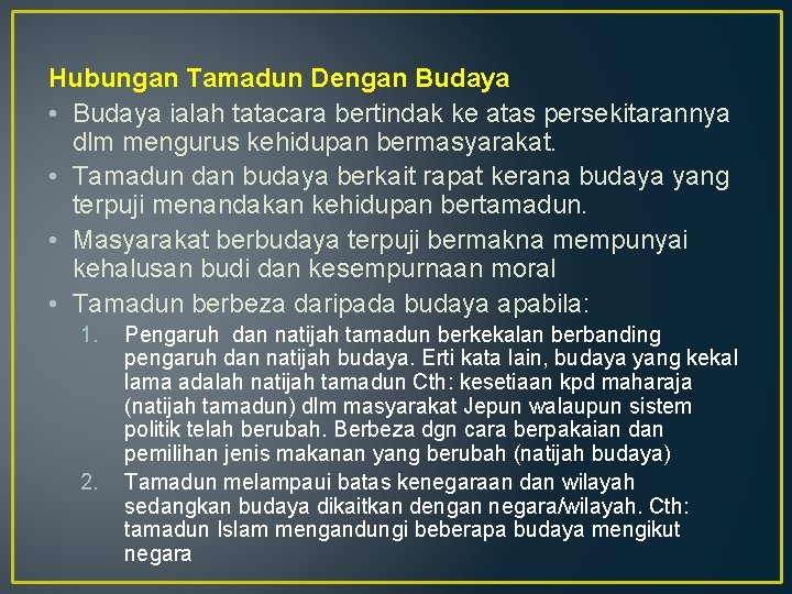 Hubungan Tamadun Dengan Budaya • Budaya ialah tatacara bertindak ke atas persekitarannya dlm mengurus