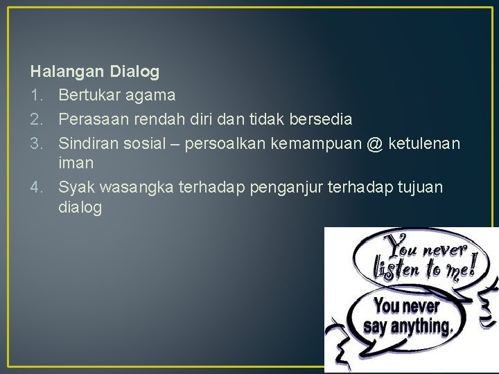 Halangan Dialog 1. Bertukar agama 2. Perasaan rendah diri dan tidak bersedia 3. Sindiran