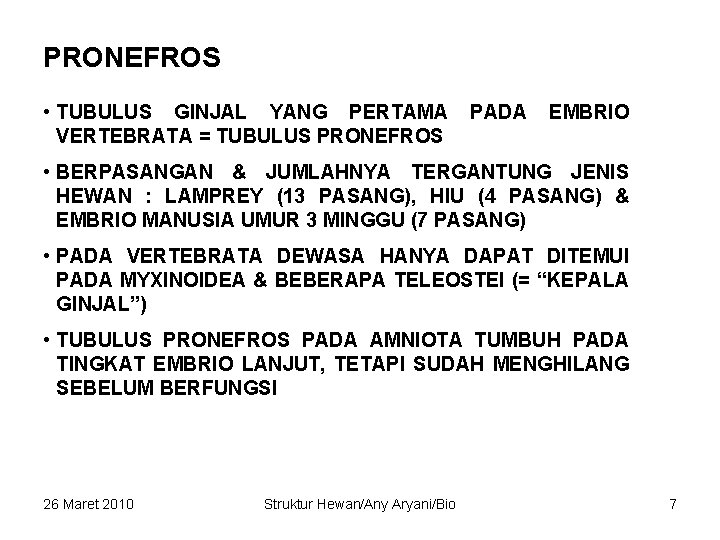 PRONEFROS • TUBULUS GINJAL YANG PERTAMA VERTEBRATA = TUBULUS PRONEFROS PADA EMBRIO • BERPASANGAN