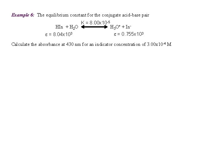Example 6: The equilibrium constant for the conjugate acid-base pair HIn + H 2 Example 6: The equilibrium constant for the conjugate acid-base pair HIn + H 2