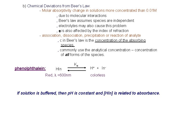 b) Chemical Deviations from Beer’s Law: - Molar absorptivity change in solutions more concentrated b) Chemical Deviations from Beer’s Law: - Molar absorptivity change in solutions more concentrated