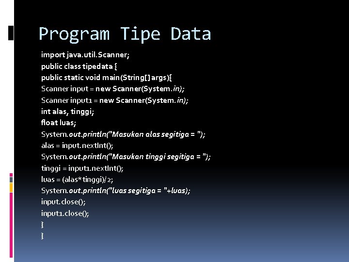 Program Tipe Data import java. util. Scanner; public class tipedata { public static void