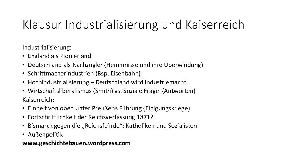 Klausur Industrialisierung und Kaiserreich Industrialisierung: • England als Pionierland • Deutschland als Nachzügler (Hemmnisse