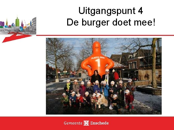 Uitgangspunt 4 De burger doet mee! 