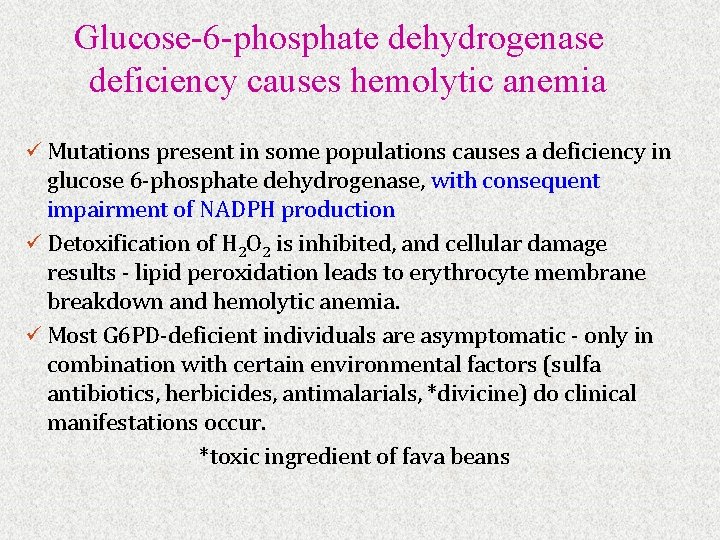 Glucose-6 -phosphate dehydrogenase deficiency causes hemolytic anemia ü Mutations present in some populations causes