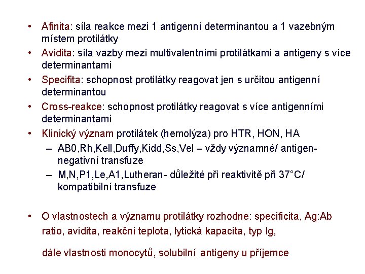  • Afinita: síla reakce mezi 1 antigenní determinantou a 1 vazebným místem protilátky