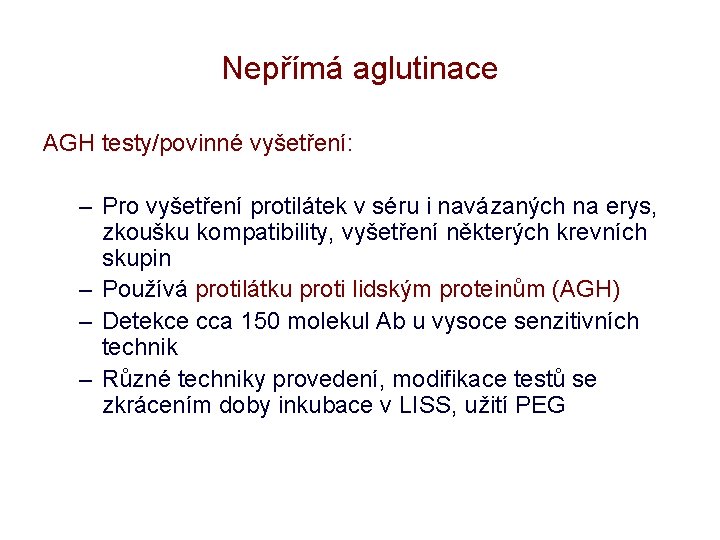 Nepřímá aglutinace AGH testy/povinné vyšetření: – Pro vyšetření protilátek v séru i navázaných na