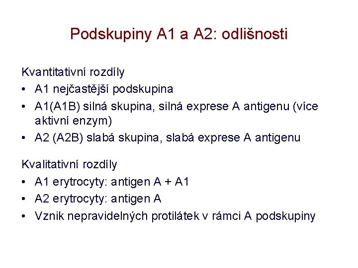 Podskupiny A 1 a A 2: odlišnosti Kvantitativní rozdíly • A 1 nejčastější podskupina