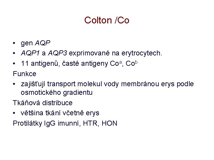 Colton /Co • gen AQP • AQP 1 a AQP 3 exprimované na erytrocytech.