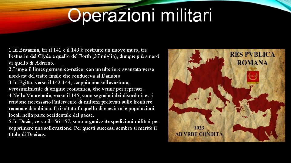 Operazioni militari 1. In Britannia, tra il 141 e il 143 è costruito un