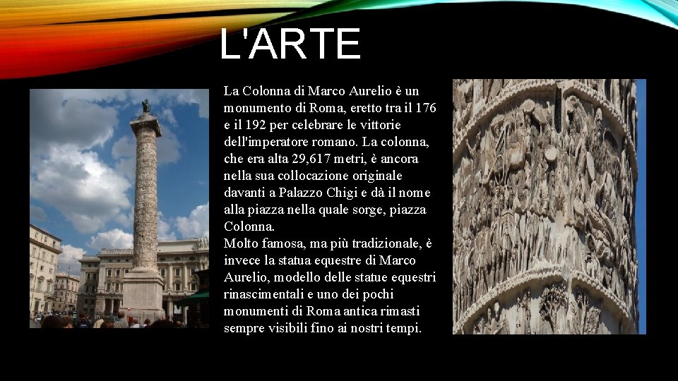 L'ARTE La Colonna di Marco Aurelio è un monumento di Roma, eretto tra il