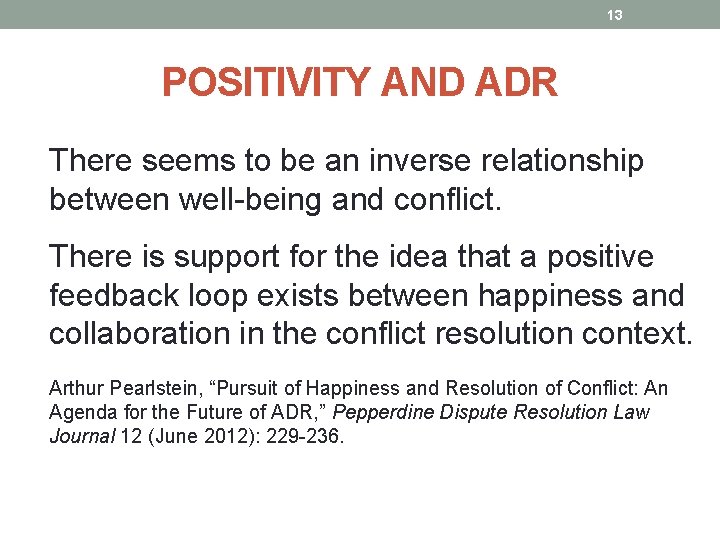 13 POSITIVITY AND ADR There seems to be an inverse relationship between well-being and