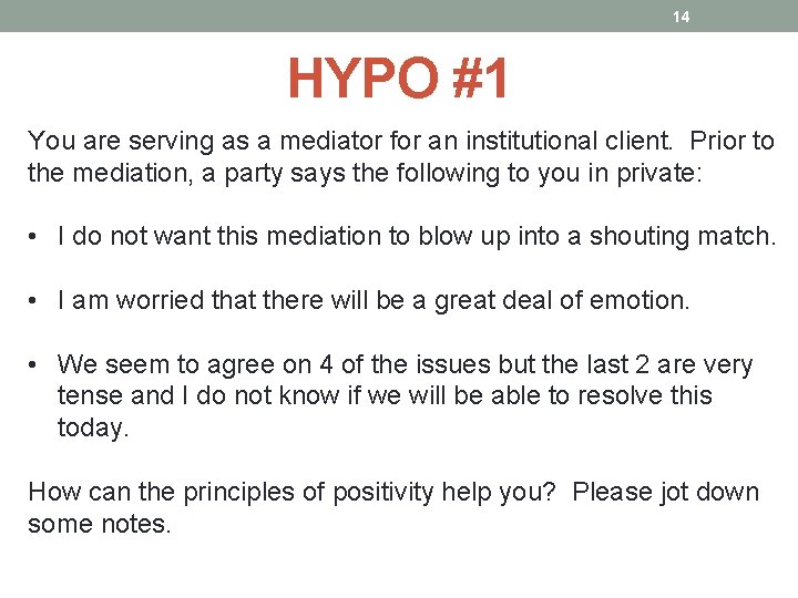 14 HYPO #1 You are serving as a mediator for an institutional client. Prior