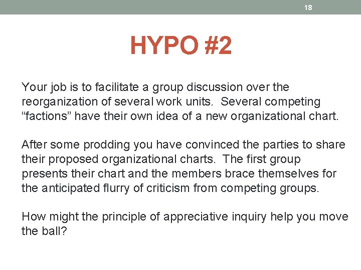 18 HYPO #2 Your job is to facilitate a group discussion over the reorganization