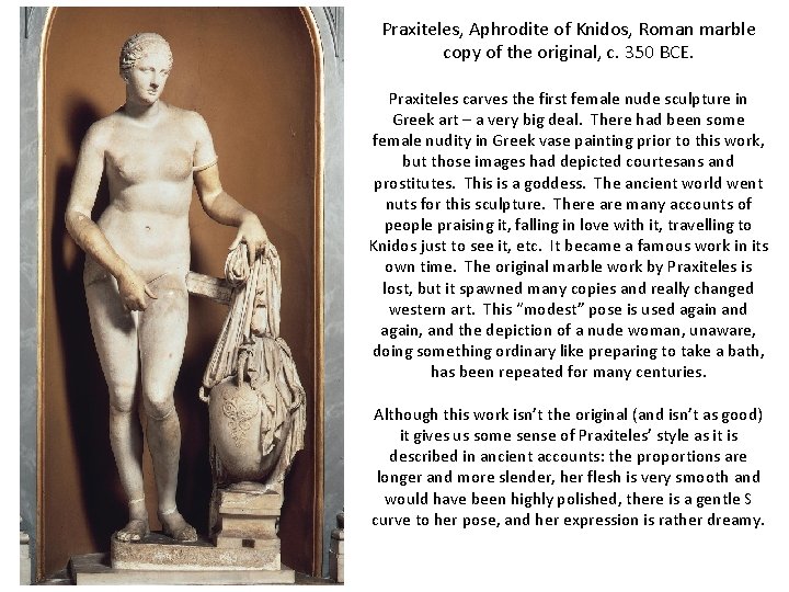 Praxiteles, Aphrodite of Knidos, Roman marble copy of the original, c. 350 BCE. Praxiteles