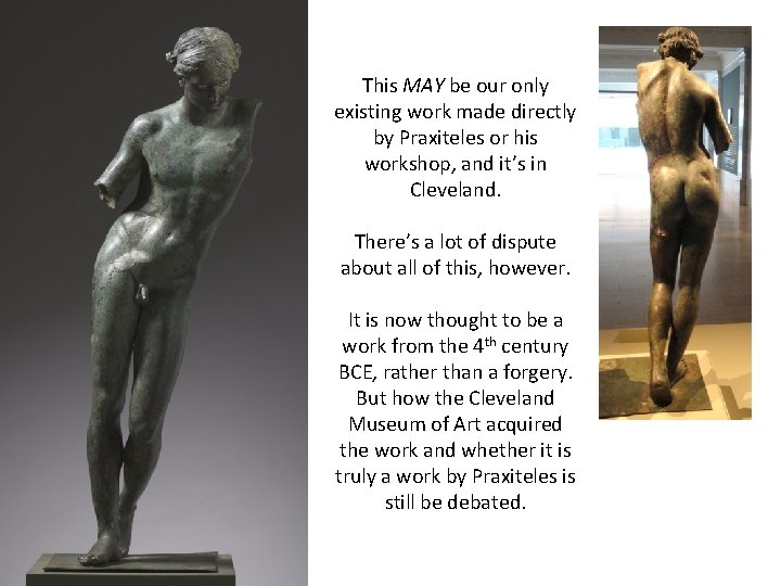 This MAY be our only existing work made directly by Praxiteles or his workshop,