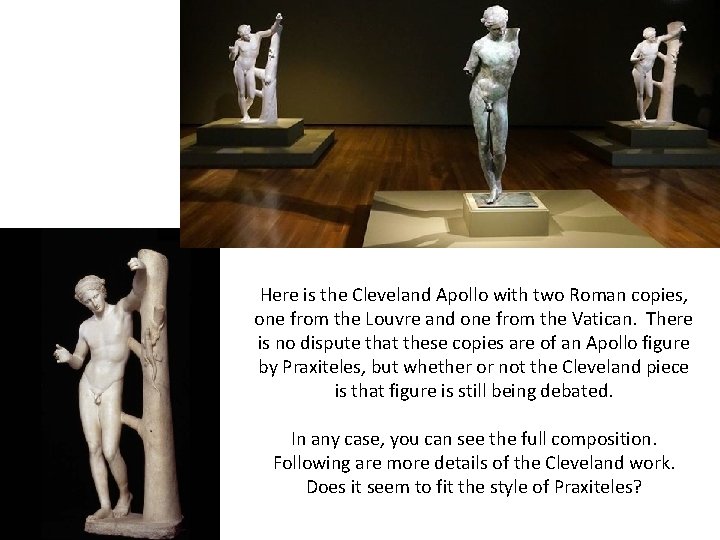 Here is the Cleveland Apollo with two Roman copies, one from the Louvre and