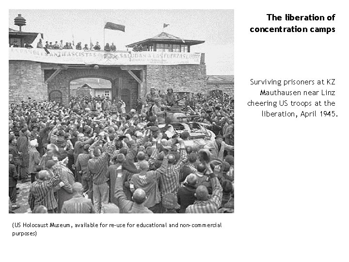 The liberation of concentration camps Surviving prisoners at KZ Mauthausen near Linz cheering US