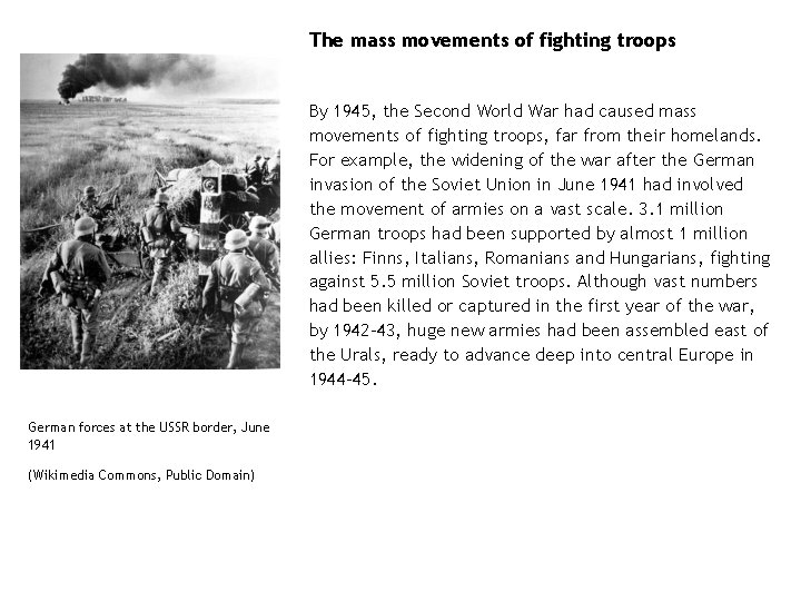 The mass movements of fighting troops By 1945, the Second World War had caused