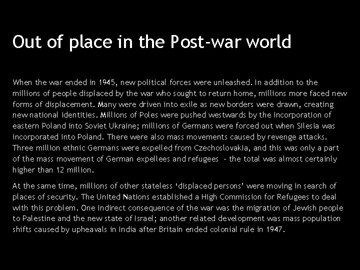 Out of place in the Post-war world When the war ended in 1945, new