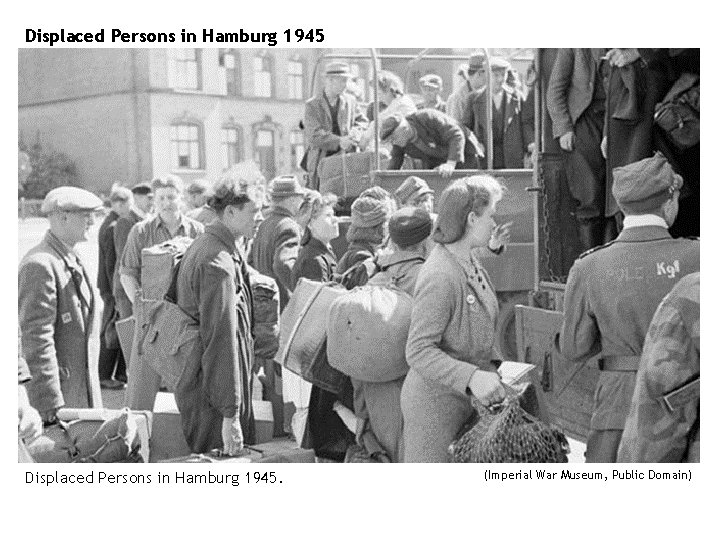 Displaced Persons in Hamburg 1945. (Imperial War Museum, Public Domain) 