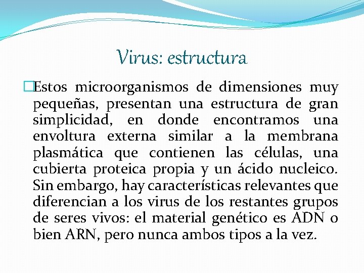 Virus: estructura �Estos microorganismos de dimensiones muy pequeñas, presentan una estructura de gran simplicidad,