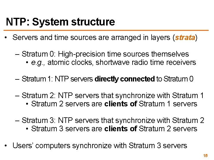 NTP: System structure • Servers and time sources are arranged in layers (strata) –