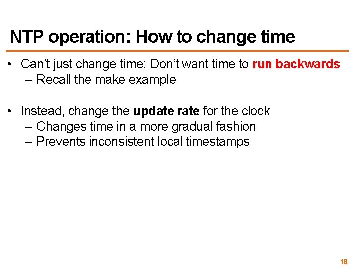 NTP operation: How to change time • Can’t just change time: Don’t want time