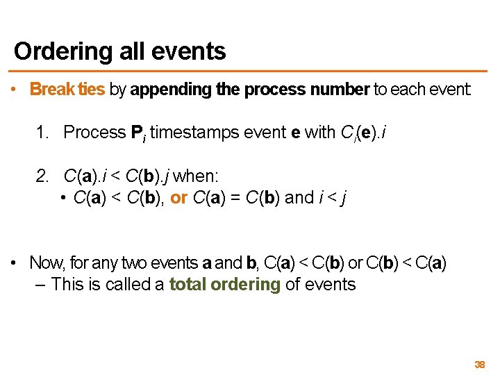 Ordering all events • Break ties by appending the process number to each event: