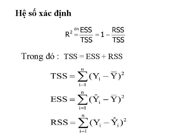 Hệ số xác định Trong đó : TSS = ESS + RSS 