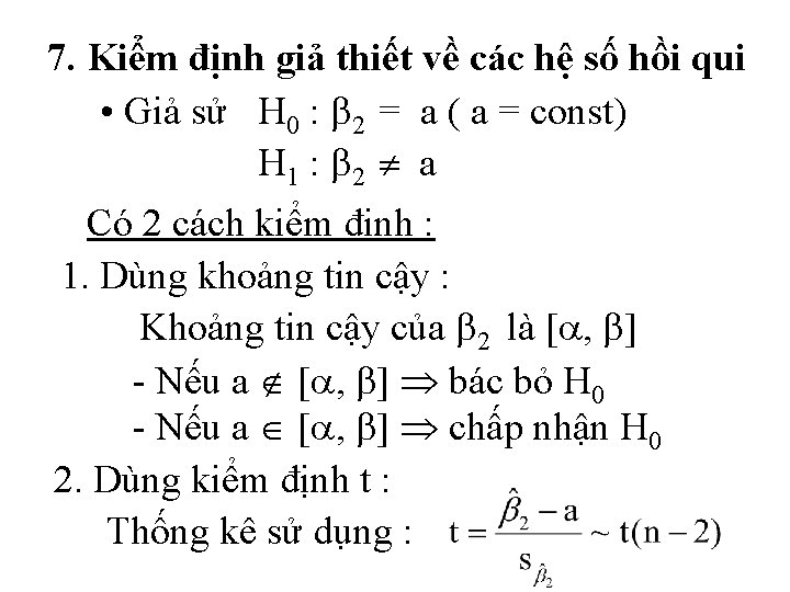 7. Kiểm định giả thiết về các hệ số hồi qui • Giả sử