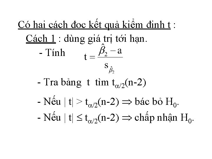 Có hai cách đọc kết quả kiểm định t : Cách 1 : dùng