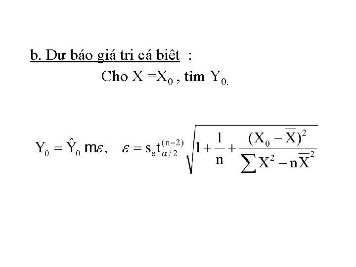 b. Dự báo giá trị cá biệt : Cho X =X 0 , tìm